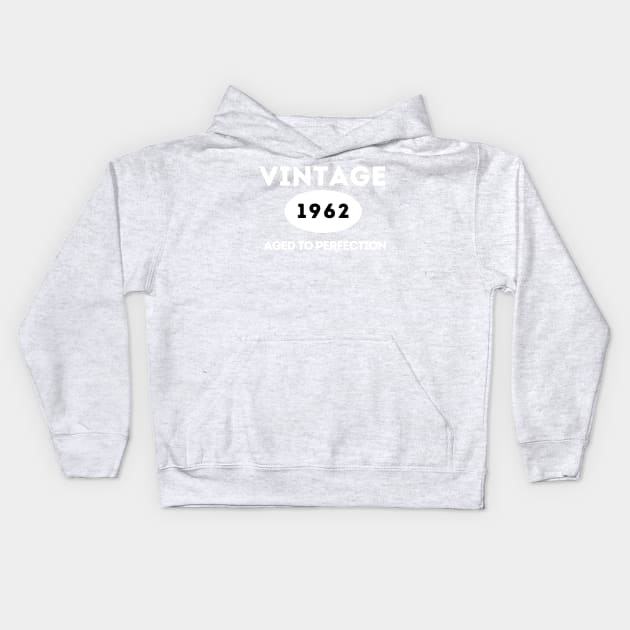 Vintage 1962, Aged to Perfection Kids Hoodie by ArtHQ